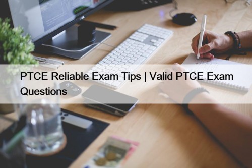 PTCE Reliable Exam Tips | Valid PTCE Exam ...