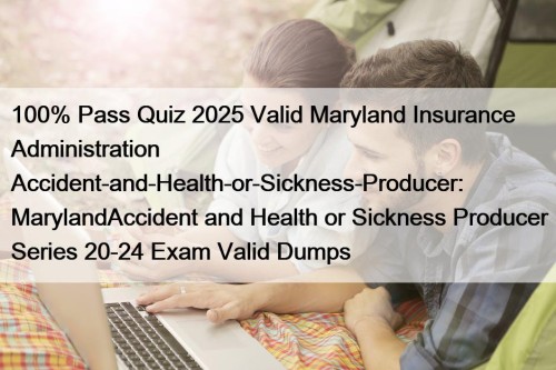 100% Pass Quiz 2025 Valid Maryland Insurance Administration ...