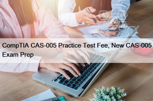 CompTIA CAS-005 Practice Test Fee, New CAS-005 Exam ...